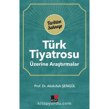 Türk Tiyatrosu Üzerine Araştırmalar Abdullah Şengül