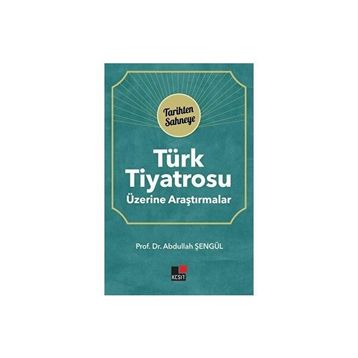 Türk Tiyatrosu Üzerine Araştırmalar Abdullah Şengül