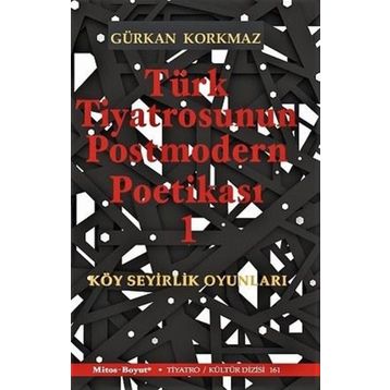 Türk Tiyatrosunun Postmodern Poetikası 1 - Gürkan Korkmaz