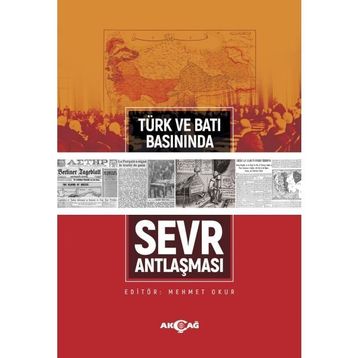 Türk ve Batı Basınında Sevr Antlaşması - Akçağ Yayınları