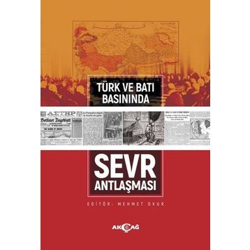 Türk ve Batı Basınında Sevr Antlaşması - Akçağ Yayınları