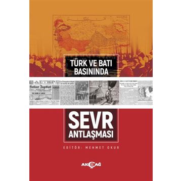 Türk ve Batı Basınında Sevr Antlaşması - Akçağ Yayınları