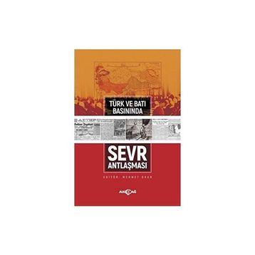Türk ve Batı Basınında Sevr Antlaşması - Akçağ Yayınları