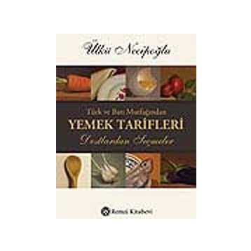 Türk ve Batı Mutfağından Yemek Tarifleri - Ülkü Necipoğlu