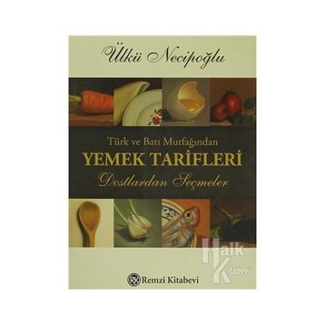 Türk ve Batı Mutfağından Yemek Tarifleri - Ülkü Necipoğlu