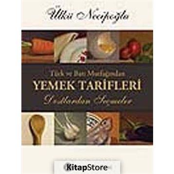 Türk ve Batı Mutfağından Yemek Tarifleri - Ülkü Necipoğlu