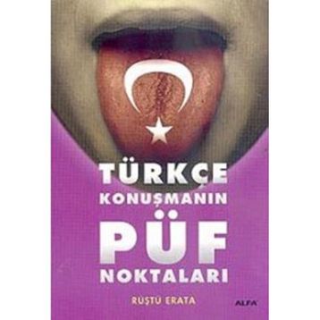 TÜRKÇE KONUŞMANIN PÜF NOKTALARI - RÜŞTÜ ERATA