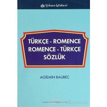 TÜRKÇE ROMENCE-ROMENCE TÜRKÇE SÖZLÜK - AGIEMIN BAUBEC