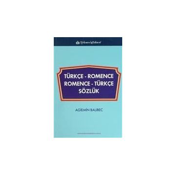 TÜRKÇE ROMENCE-ROMENCE TÜRKÇE SÖZLÜK - AGIEMIN BAUBEC