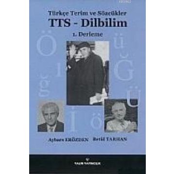 TÜRKÇE TERIM VE SÖZCÜKLER TTS - DILBILIM 1. DERLEME - AYBARS ERÖZDEN;BETÜL TARHAN