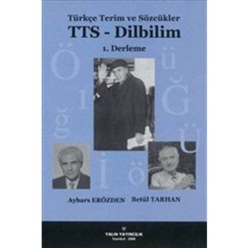 TÜRKÇE TERIM VE SÖZCÜKLER TTS - DILBILIM 1. DERLEME - AYBARS ERÖZDEN;BETÜL TARHAN