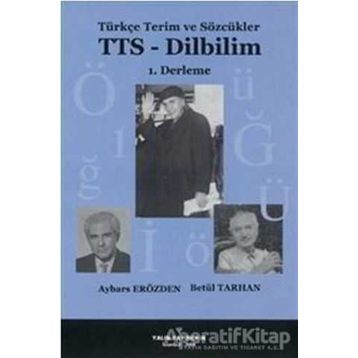 TÜRKÇE TERIM VE SÖZCÜKLER TTS - DILBILIM 1. DERLEME - AYBARS ERÖZDEN;BETÜL TARHAN