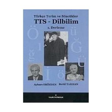 TÜRKÇE TERIM VE SÖZCÜKLER TTS - DILBILIM 1. DERLEME - AYBARS ERÖZDEN;BETÜL TARHAN