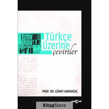 Türkçe Üzerine Çeviriler - Günay Karaağaç