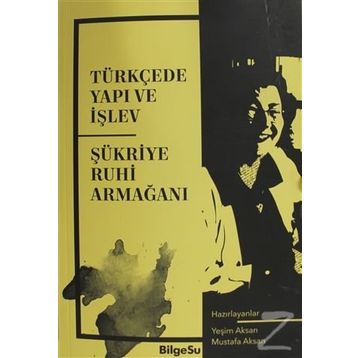 Türkçede Yapı ve İşlev - Şükriye Ruhi Armağanı