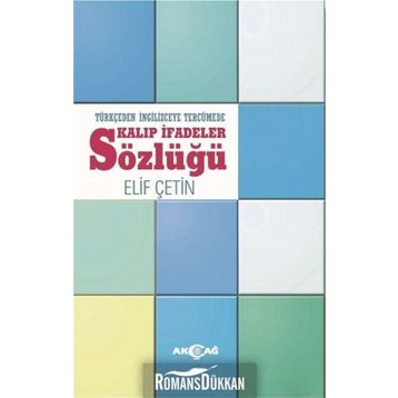 Türkçeden İngilizceye Tercümede Kalıp İfadeler Sözlüğü - Elif Çetin