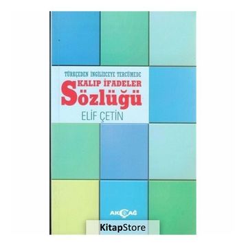 Türkçeden İngilizceye Tercümede Kalıp İfadeler Sözlüğü - Elif Çetin