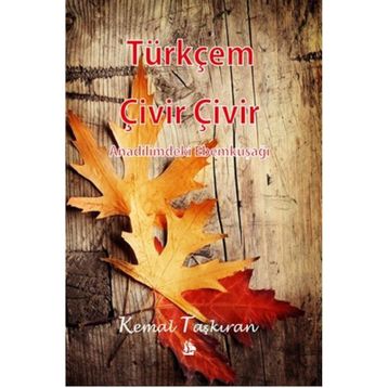 Türkçem Çivir Çivir - Kemal Taşkıran