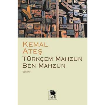 Türkçem Mahzun Ben Mahzun - Kemal Ateş
