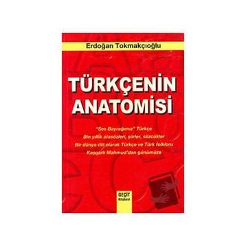 TÜRKÇE'NİN ANATOMISI - ERDOĞAN TOKMAKÇIOĞLU