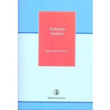 Türkçenin Grameri - Tahsin Banguoğlu