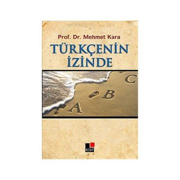 TÜRKÇE'NİN İZİNDE - MEHMET KARA