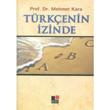 TÜRKÇE'NİN İZİNDE - MEHMET KARA