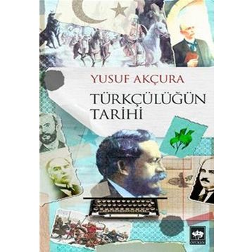 Türkçülüğün Tarihi - Yusuf Arçura