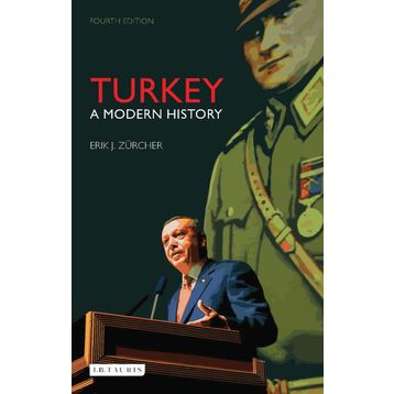 Turkey A Modern History - Erik Jan Zürcher