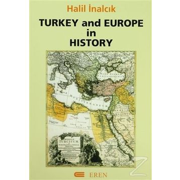 TURKEY AND EUROPE IN HISTORY - HALIL İNALCIK
