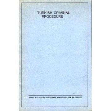 TURKISH CRIMINAL PROCEDURE CODE (CEZA MUHAKEMESI KANUNU) - FERIDUN YENISEY