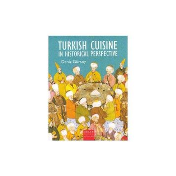 TURKISH CUISINE IN HISTORICAL PERSPECTIVE - DENIZ GÜRSOY