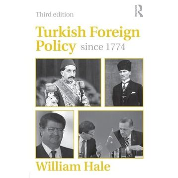 Turkish Foreign Policy since 1774 3e - William Hale