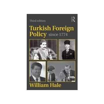 Turkish Foreign Policy since 1774 3e - William Hale