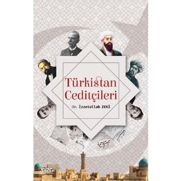 Türkistan Ceditçileri / İzzetullah Zeki