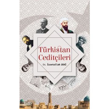 Türkistan Ceditçileri / İzzetullah Zeki