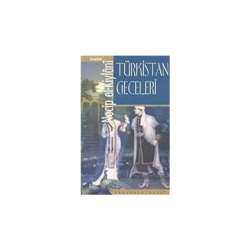 Türkistan Geceleri - Necip El Kiylani
