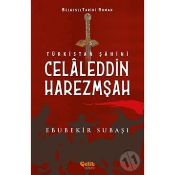 Türkistan Şahini Celaleddin Harezmşah - Ebubekir Subaşı
