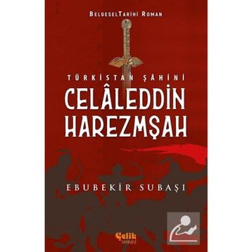Türkistan Şahini Celaleddin Harezmşah - Ebubekir Subaşı