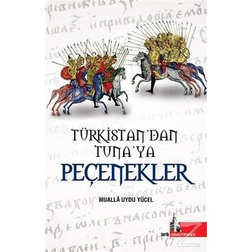 Türkistan'dan Tuna'ya Peçenekler - Doğu Yücel