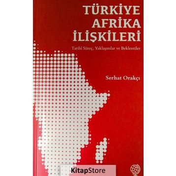 Türkiye Afrika İlişkileri - Serhat Orakçı