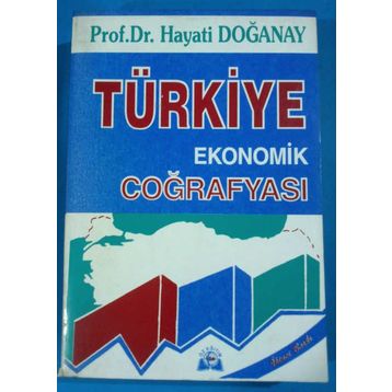 TÜRKİYE EKONOMIK COĞRAFYASI - HAYATI DOĞANAY