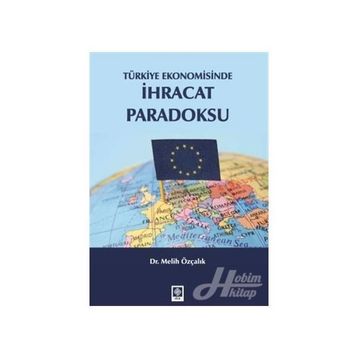 Türkiye Ekonomisinde İhracat Paradoksu - Melih Özçalık