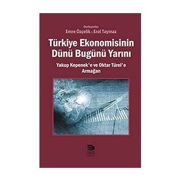 Türkiye Ekonomisinin Dünü Bugünü Yarını - Emre Özçelik