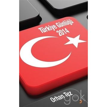 Türkiye Günlüğü 2014 - Orhan Tez