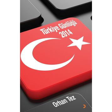Türkiye Günlüğü 2014 - Orhan Tez