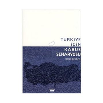 TÜRKIYE İÇIN KABUS SENARYOSU - UĞUR BELGER