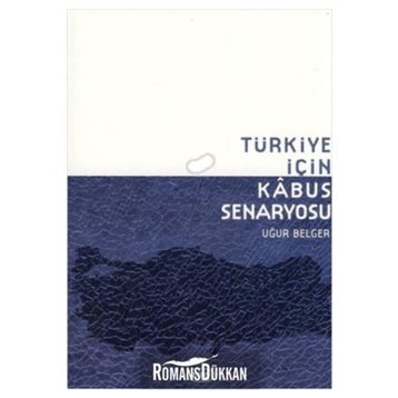 TÜRKIYE İÇIN KABUS SENARYOSU - UĞUR BELGER