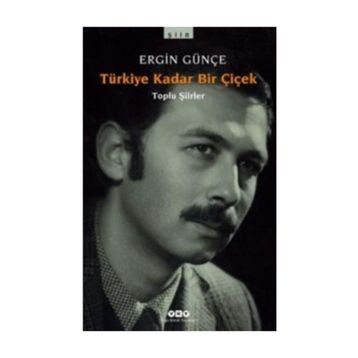 TÜRKİYE KADAR BIR ÇİÇEK - ERGIN GÜNÇE