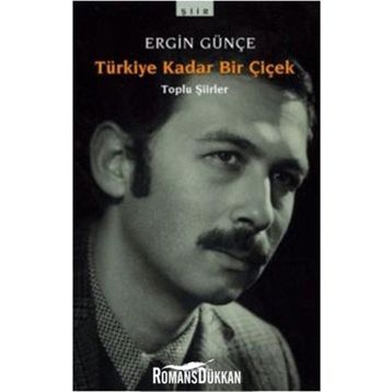 TÜRKİYE KADAR BIR ÇİÇEK - ERGIN GÜNÇE